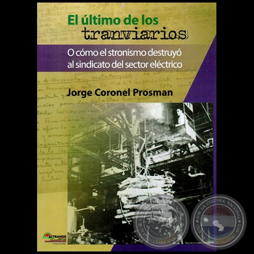 EL ÚLTIMO DE LOS TRANVIARIOS - Relato de JORGE CORONEL PROSMAN - Año 2014